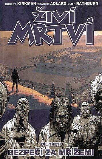 Živí mrtví 03: Bezpečí za mřížemi