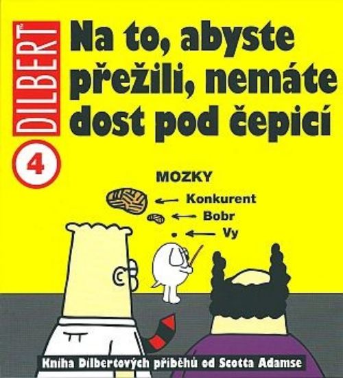 Dilbert 4: Na to, abyste přežili, nemáte dost pod čepicí